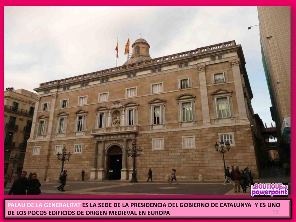 PALAU DE LA GENERALITAT ES LA SEDE DE LA PRESIDENCIA DEL GOBIERNO DE CATALUNYA Y ES UNO DE LOS POCOS EDIFICIOS DE ORIGEN MEDIEVAL EN EUROPA