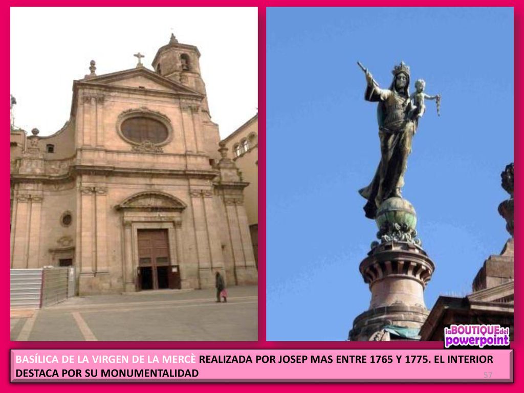 BASÍLICA DE LA VIRGEN DE LA MERCÈ REALIZADA POR JOSEP MAS ENTRE 1765 Y 1775.