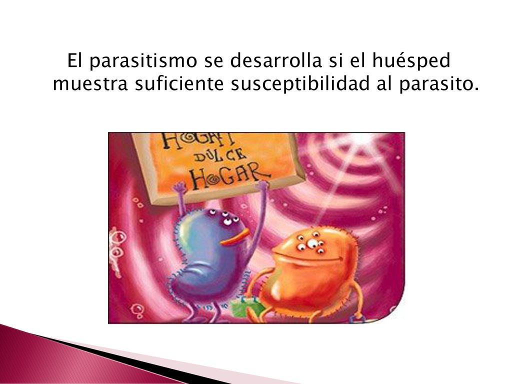 El parasitismo se desarrolla si el huésped muestra suficiente susceptibilidad al parasito.