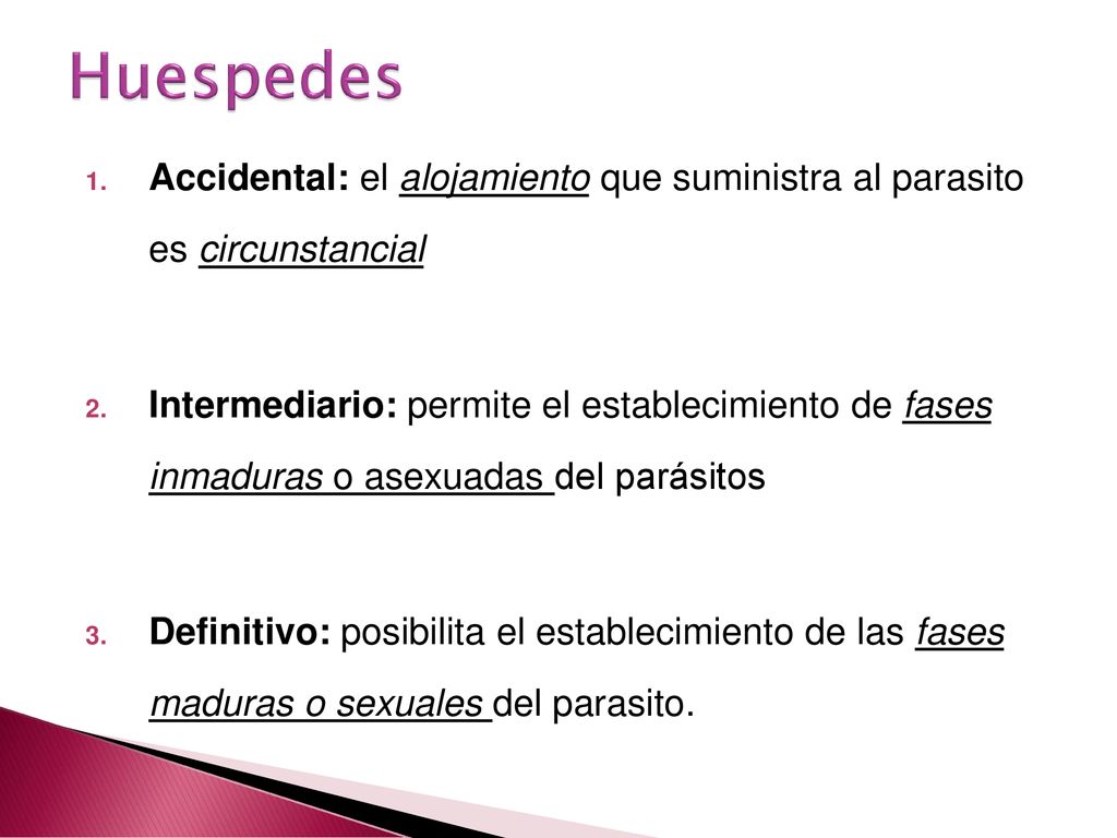 Huespedes Accidental: el alojamiento que suministra al parasito es circunstancial.