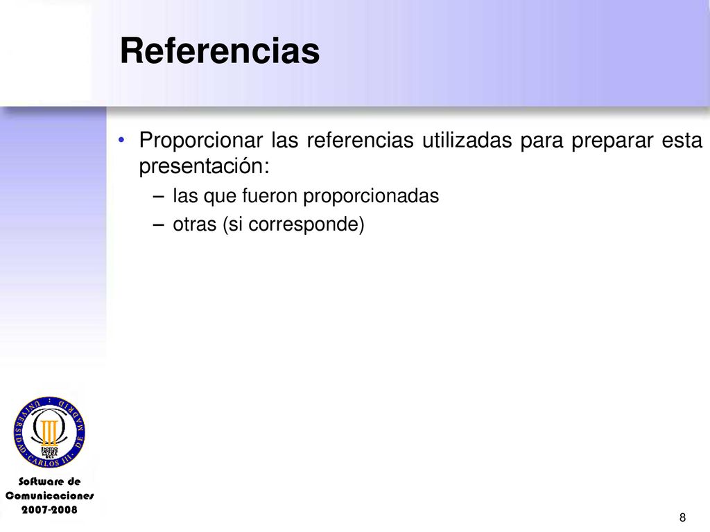 Referencias Proporcionar las referencias utilizadas para preparar esta presentación: las que fueron proporcionadas.