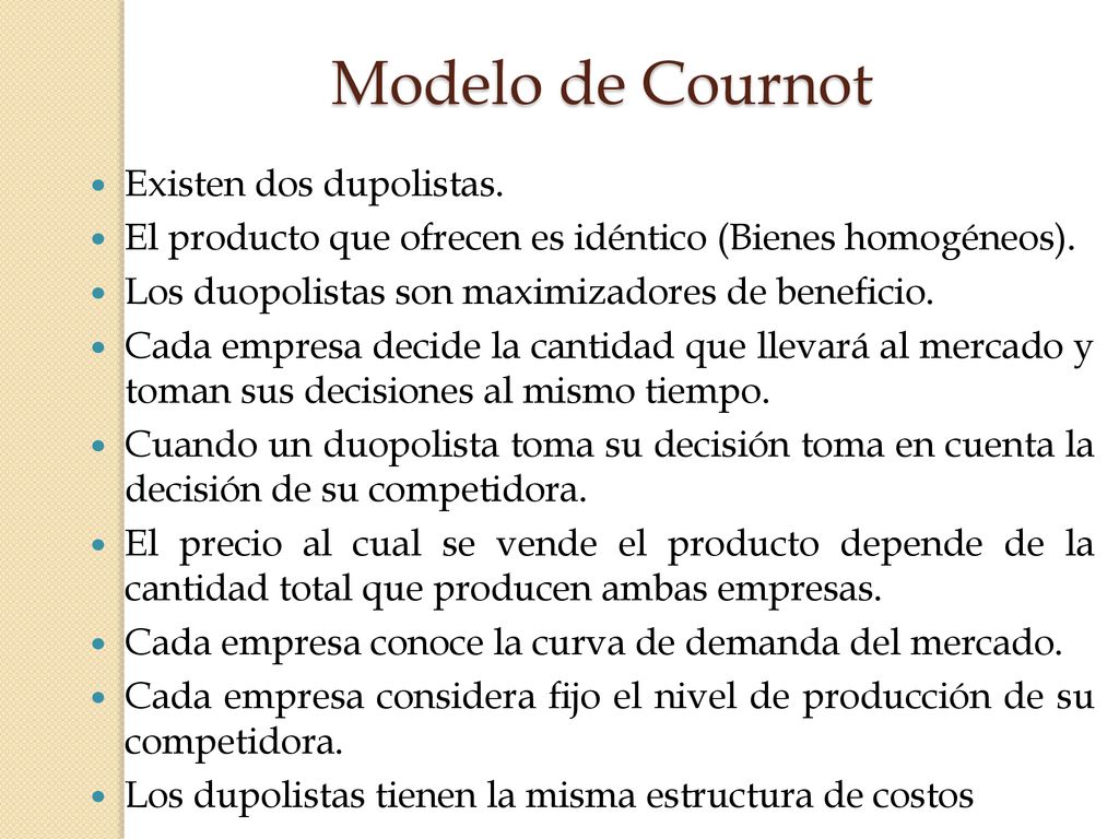 Modelo de Cournot Existen dos dupolistas.
