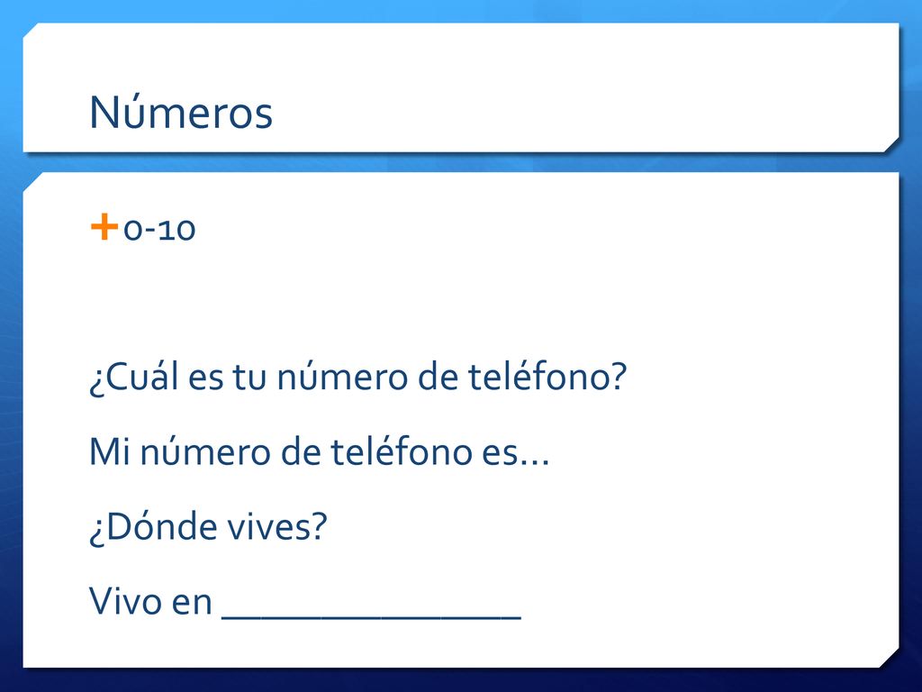 Números 0-10 ¿Cuál es tu número de teléfono Mi número de teléfono es…