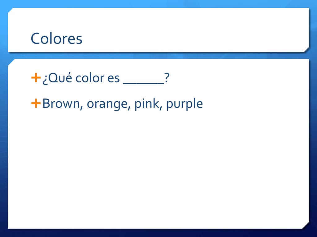 Colores ¿Qué color es ______ Brown, orange, pink, purple