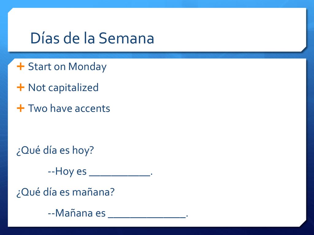 Días de la Semana Start on Monday Not capitalized Two have accents