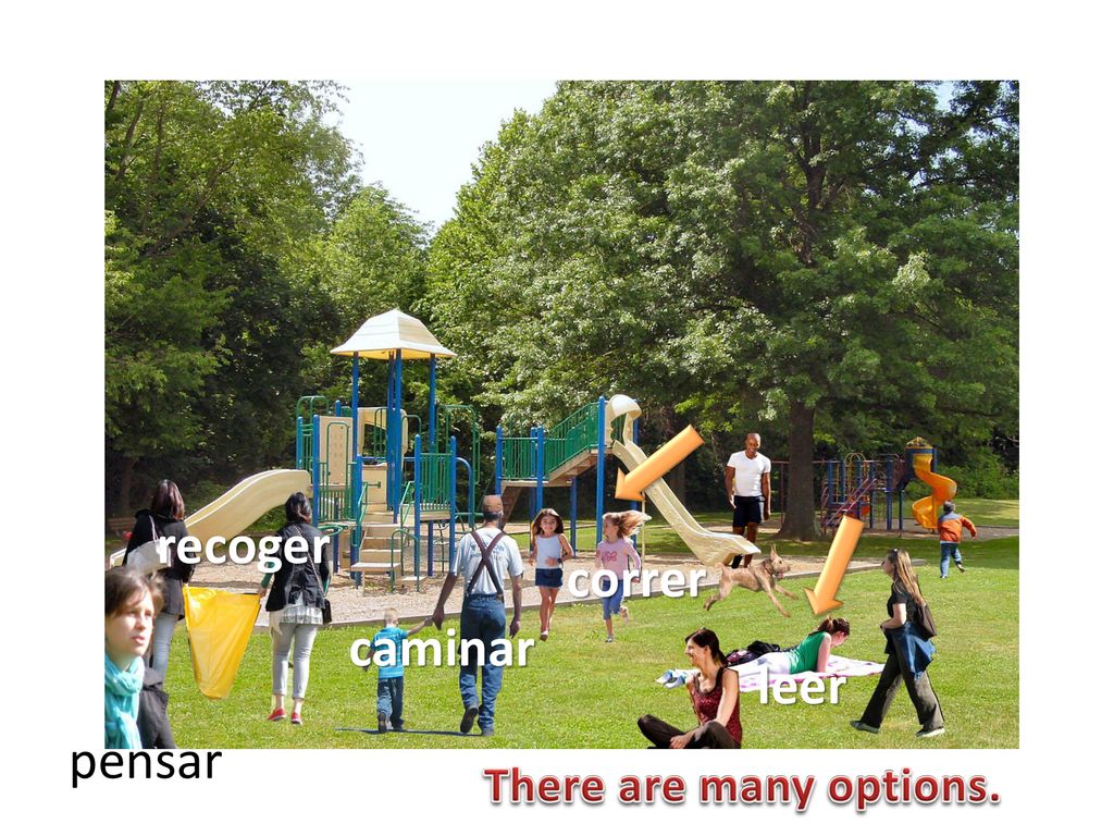 recoger correr caminar leer pensar There are many options.