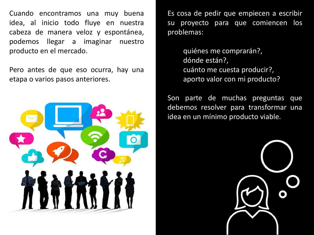 Cuando encontramos una muy buena idea, al inicio todo fluye en nuestra cabeza de manera veloz y espontánea, podemos llegar a imaginar nuestro producto en el mercado.