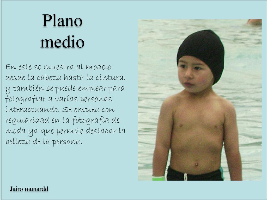 En este se muestra al modelo desde la cabeza hasta la cintura, y también se puede emplear para fotografiar a varias personas interactuando. Se emplea con regularidad en la fotografía de moda ya que permite destacar la belleza de la persona.