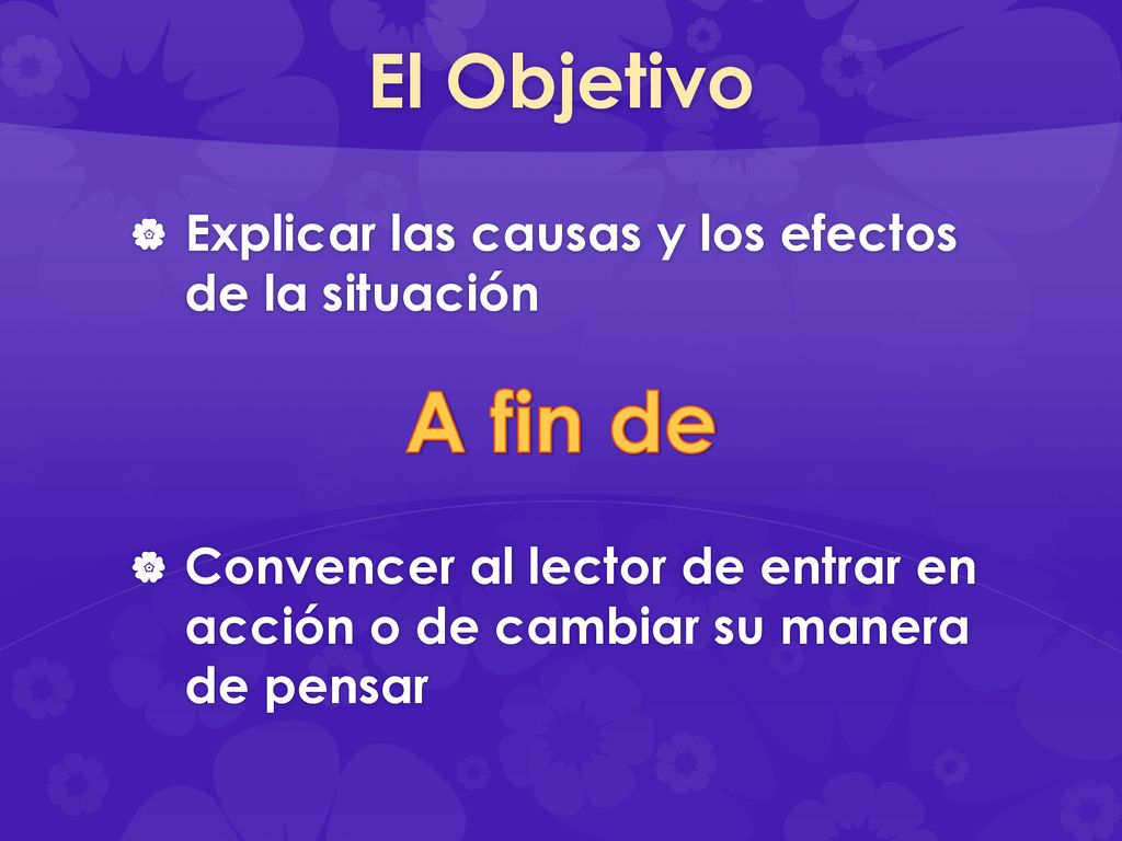 A fin de El Objetivo Explicar las causas y los efectos de la situación