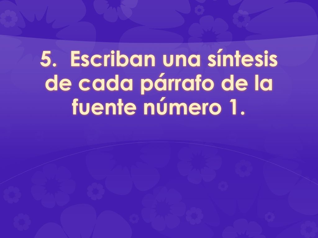 5. Escriban una síntesis de cada párrafo de la fuente número 1.