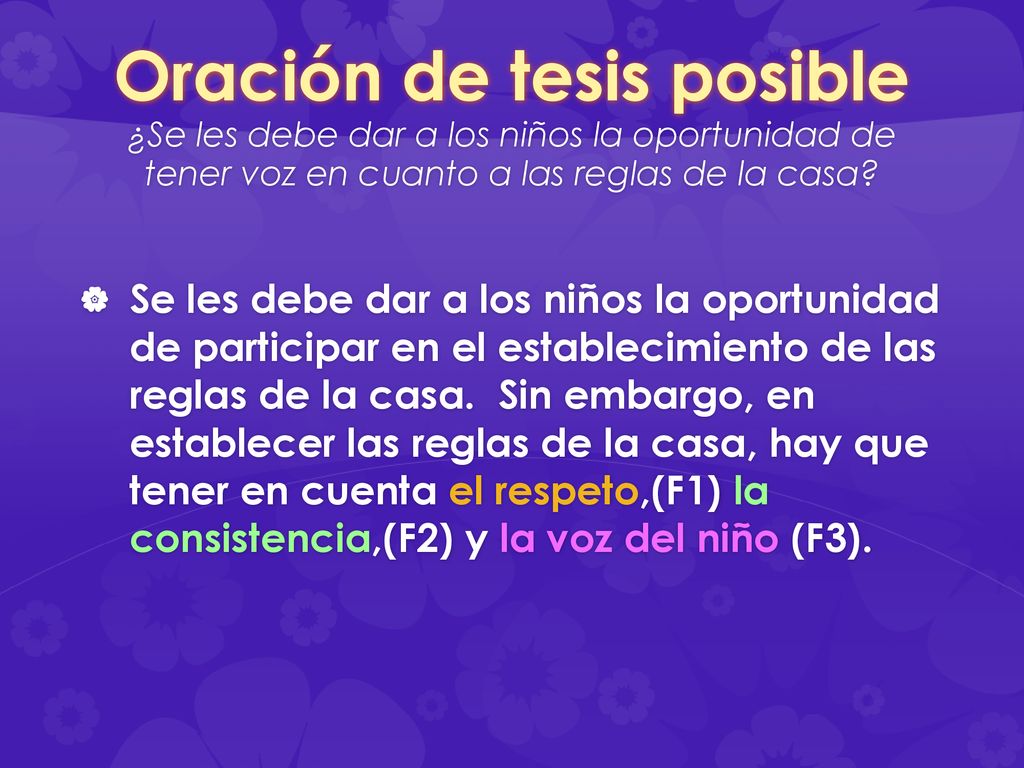 Oración de tesis posible ¿Se les debe dar a los niños la oportunidad de tener voz en cuanto a las reglas de la casa