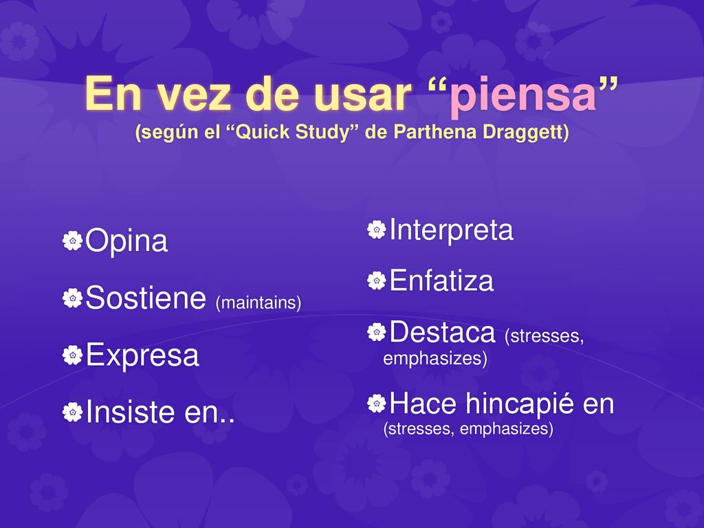 En vez de usar piensa (según el Quick Study de Parthena Draggett)