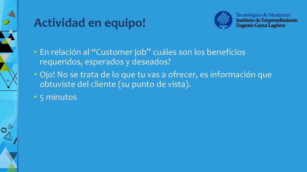 Actividad en equipo! En relación al Customer job cuáles son los benefícios requeridos, esperados y deseados