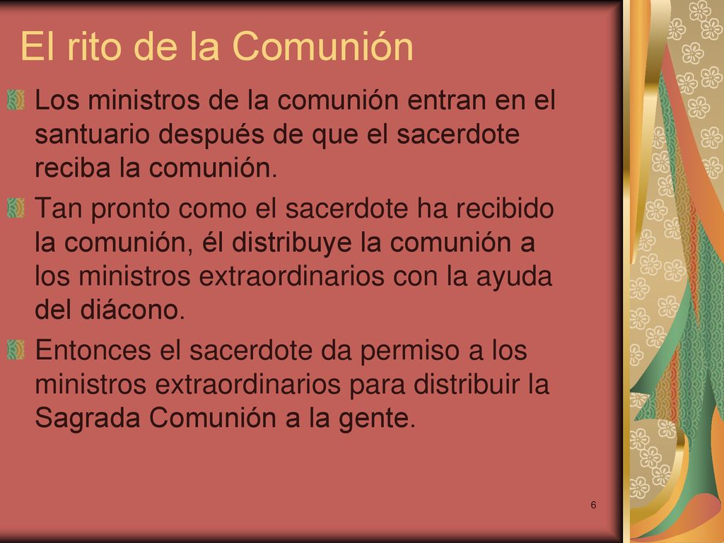El rito de la Comunión Los ministros de la comunión entran en el santuario después de que el sacerdote reciba la comunión.