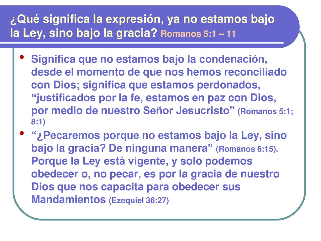 ¿Qué significa la expresión, ya no estamos bajo la Ley, sino bajo la gracia Romanos 5:1 – 11
