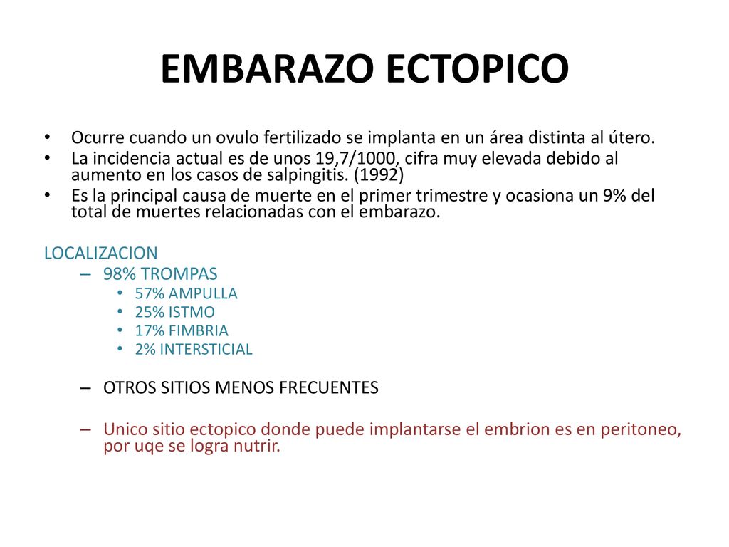 EMBARAZO ECTOPICO Ocurre cuando un ovulo fertilizado se implanta en un área distinta al útero.