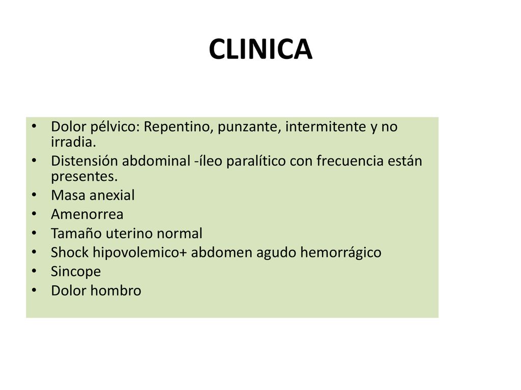 CLINICA Dolor pélvico: Repentino, punzante, intermitente y no irradia.