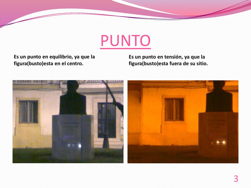 PUNTO Es un punto en equilibrio, ya que la figura(busto)esta en el centro.