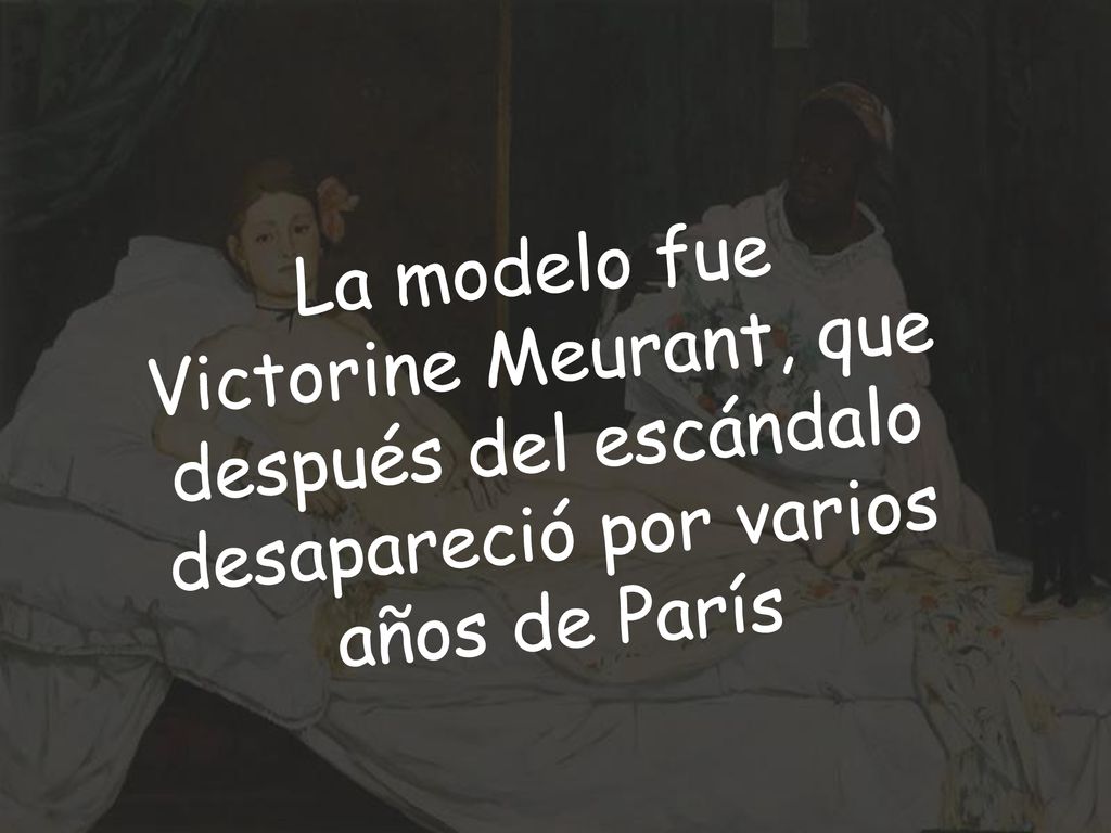 La modelo fue Victorine Meurant, que después del escándalo desapareció por varios años de París