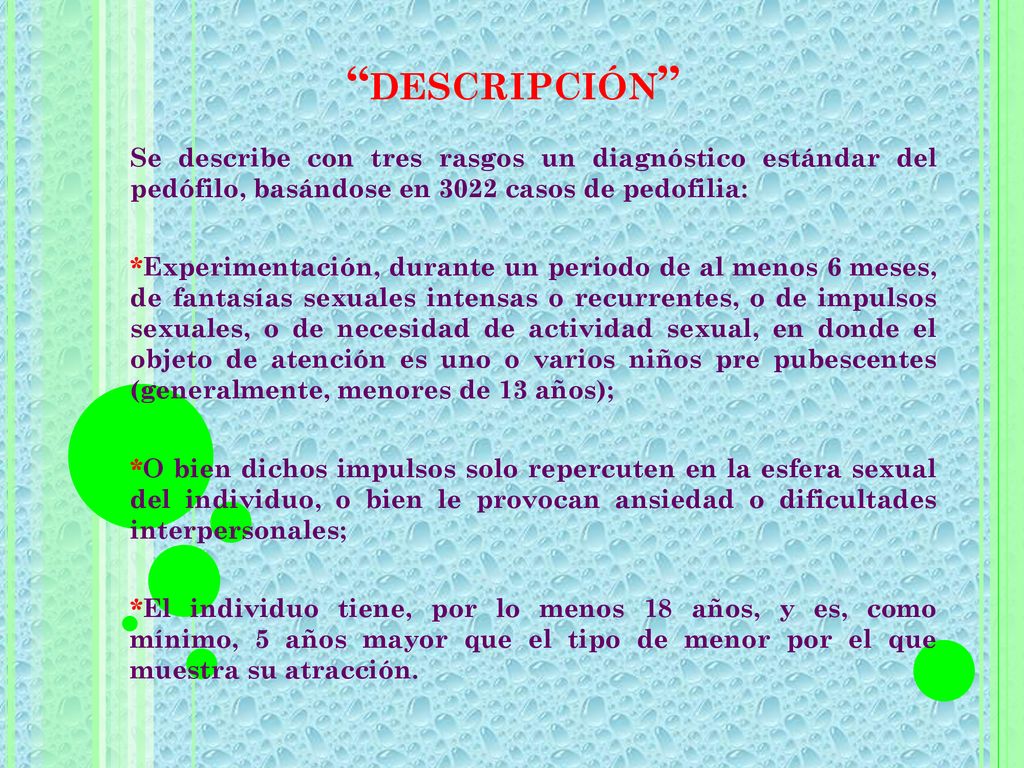 descripción Se describe con tres rasgos un diagnóstico estándar del pedófilo, basándose en 3022 casos de pedofilia: