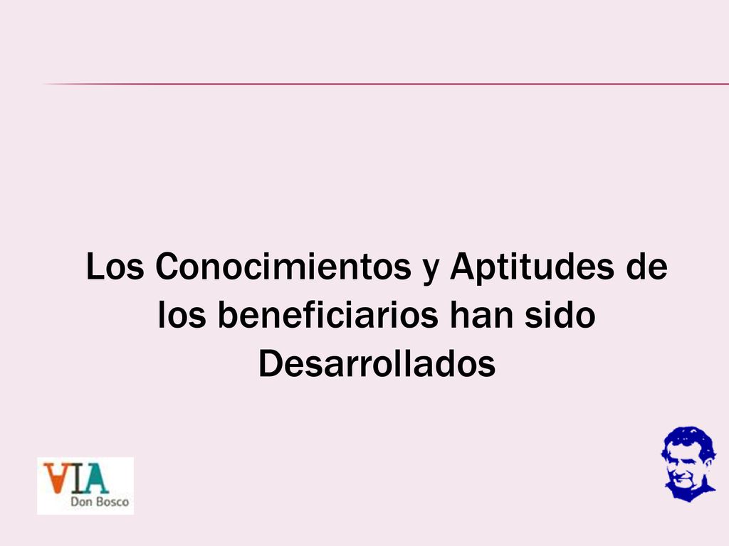 Los Conocimientos y Aptitudes de los beneficiarios han sido Desarrollados