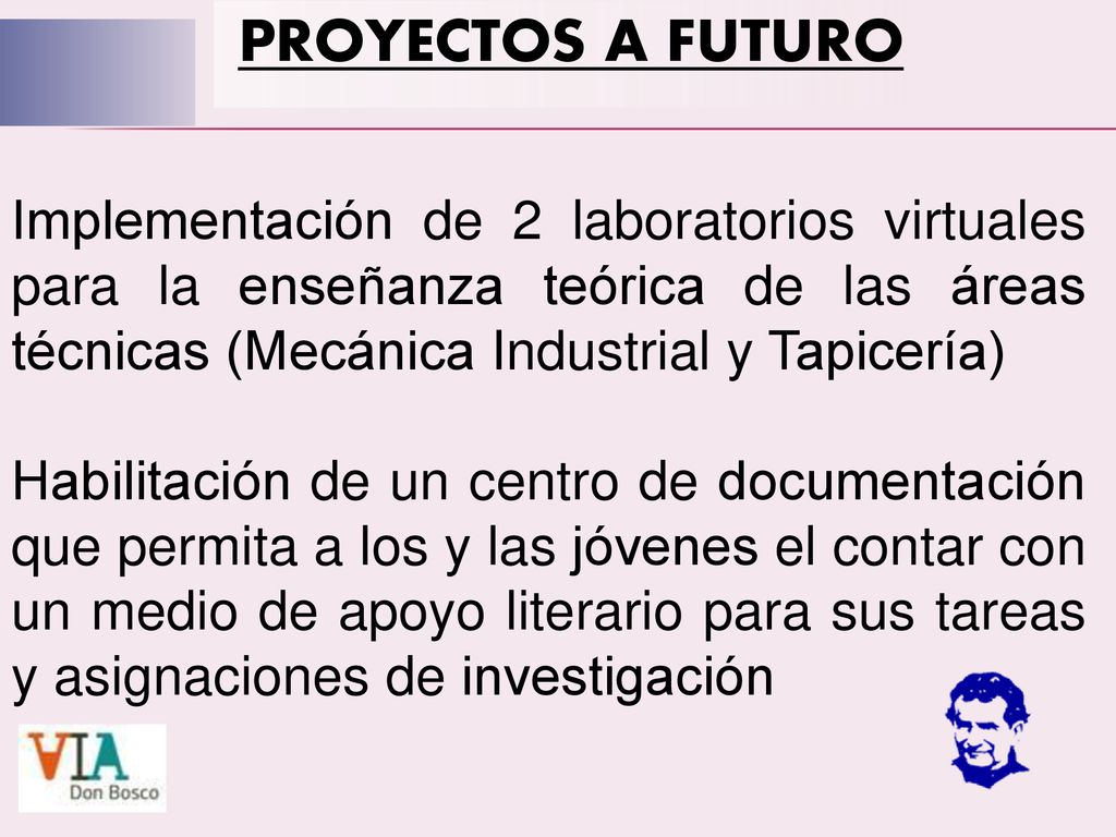 PROYECTOS A FUTURO Implementación de 2 laboratorios virtuales para la enseñanza teórica de las áreas técnicas (Mecánica Industrial y Tapicería)