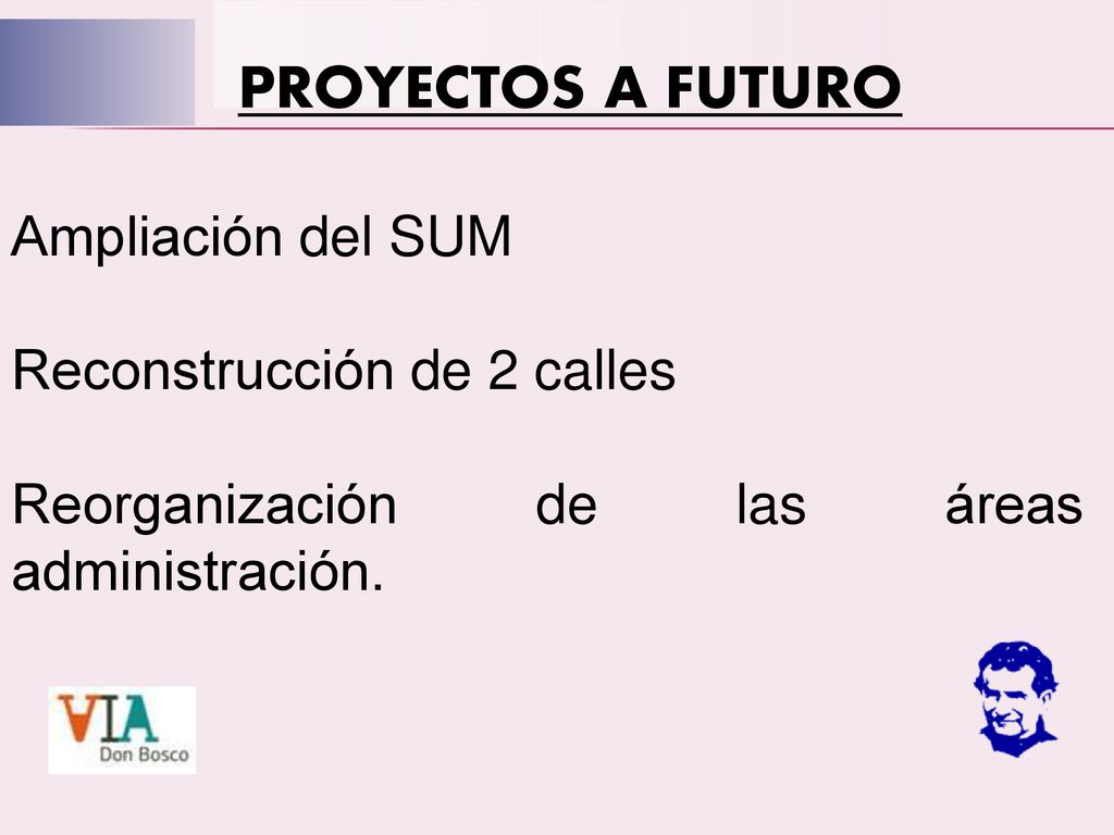 PROYECTOS A FUTURO Ampliación del SUM Reconstrucción de 2 calles