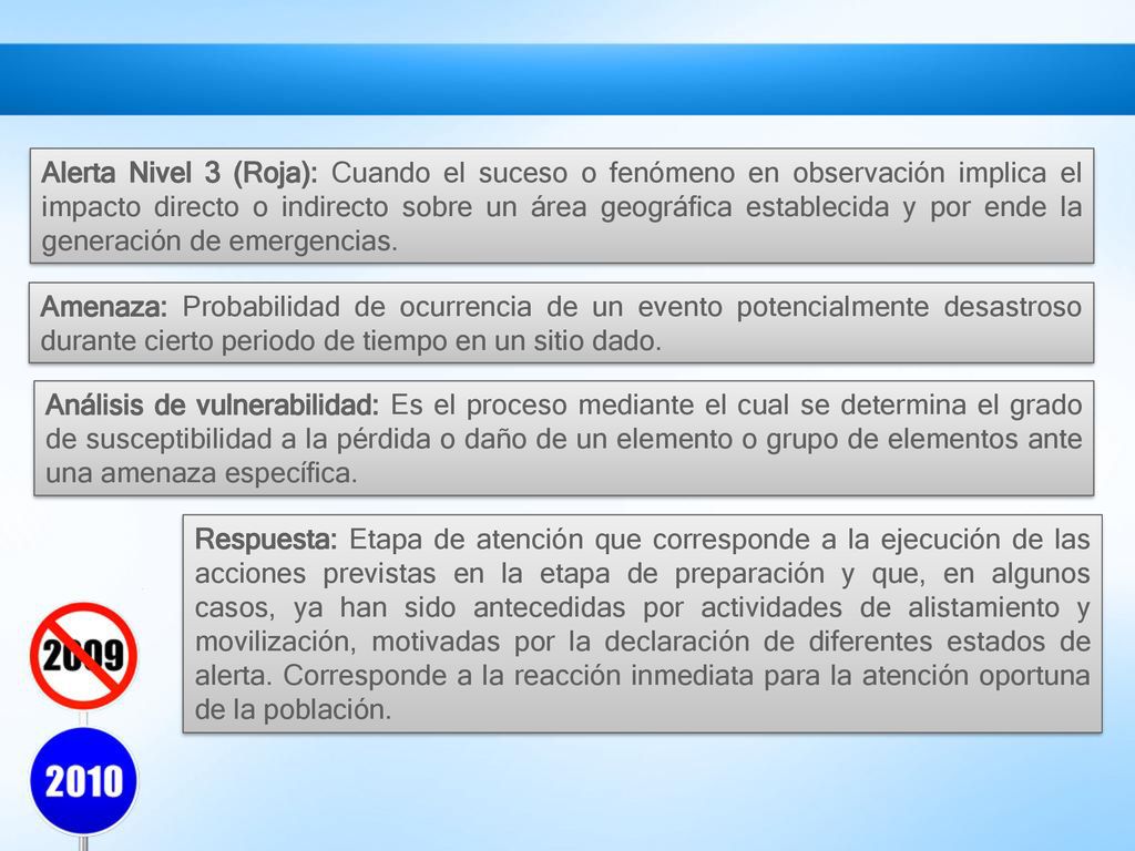 Alerta Nivel 3 (Roja): Cuando el suceso o fenómeno en observación implica el impacto directo o indirecto sobre un área geográfica establecida y por ende la generación de emergencias.