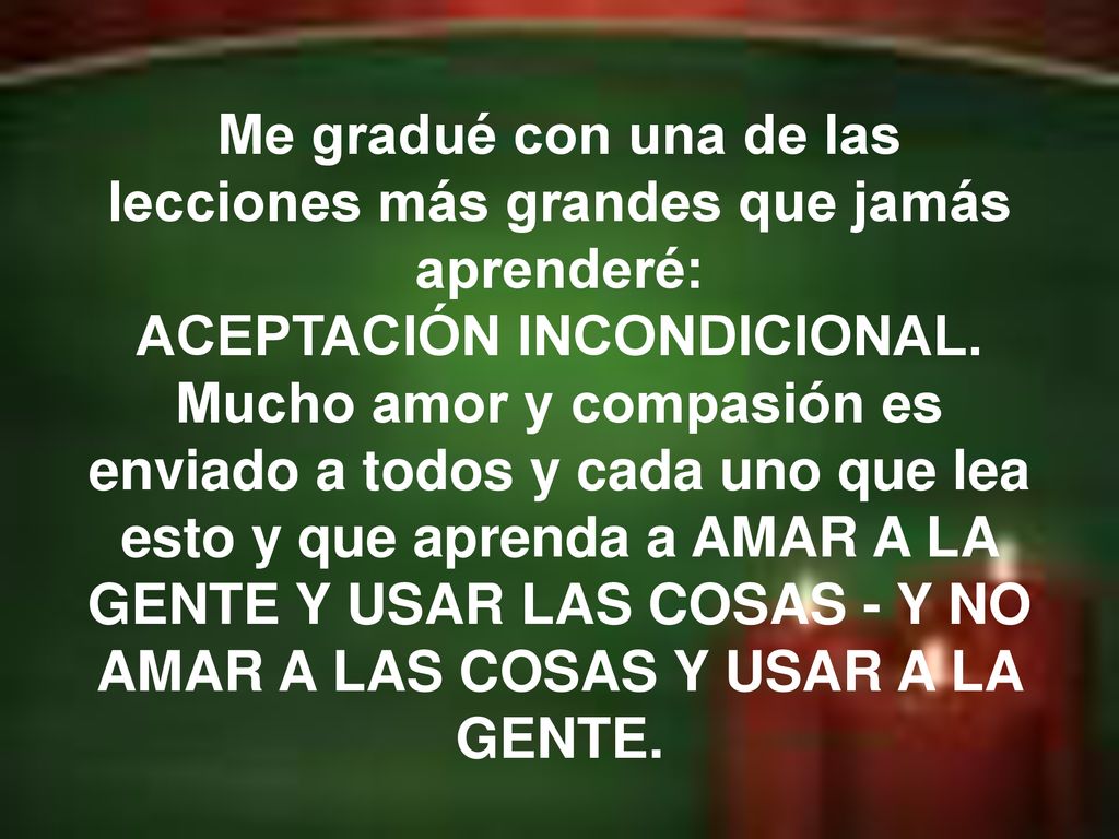 Me gradué con una de las lecciones más grandes que jamás aprenderé: