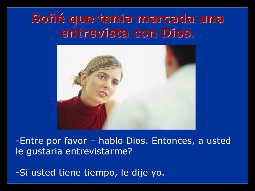Soñé que tenia marcada una entrevista con Dios.