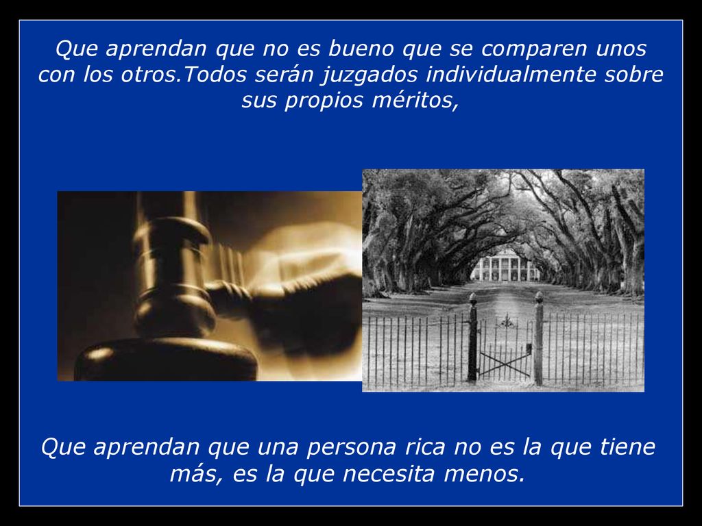 Que aprendan que no es bueno que se comparen unos con los otros