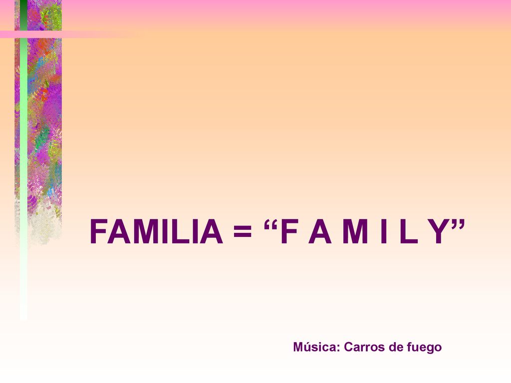 FAMILIA = F A M I L Y Música: Carros de fuego