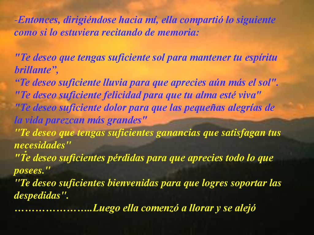 Entonces, dirigiéndose hacia mí, ella compartió lo siguiente como si lo estuviera recitando de memoria: