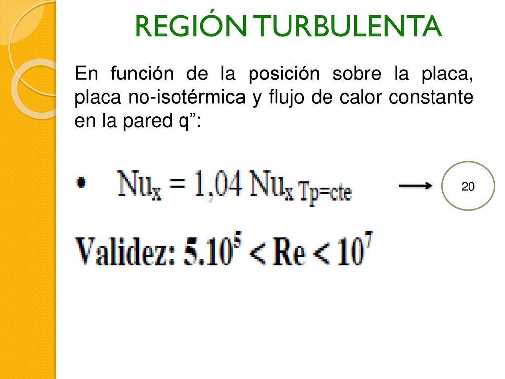 REGIÓN TURBULENTA En función de la posición sobre la placa, placa no-isotérmica y flujo de calor constante en la pared q :