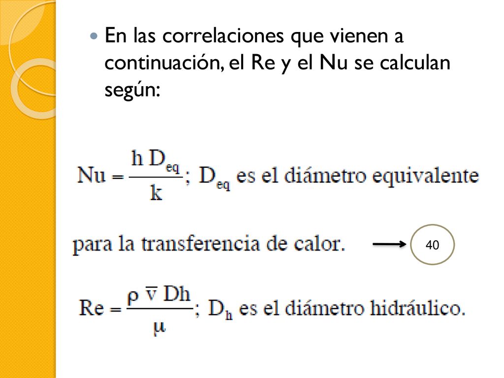 En las correlaciones que vienen a continuación, el Re y el Nu se calculan según: