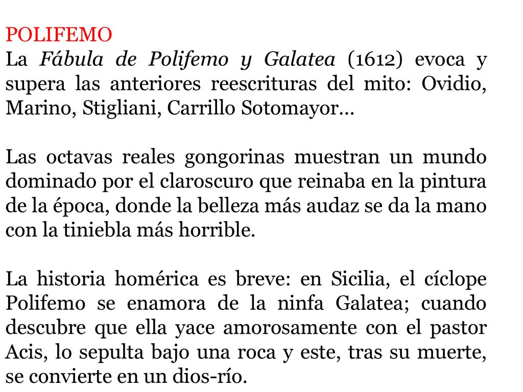 POLIFEMO La Fábula de Polifemo y Galatea (1612) evoca y supera las anteriores reescrituras del mito: Ovidio, Marino, Stigliani, Carrillo Sotomayor...