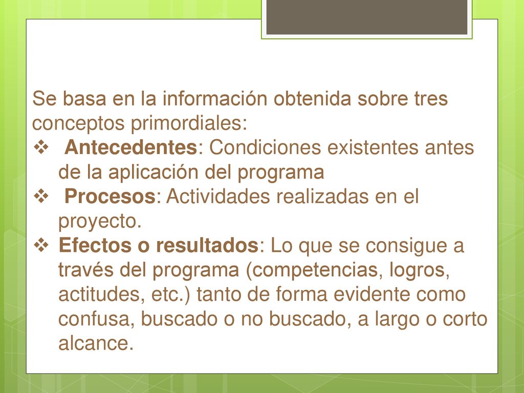 Se basa en la información obtenida sobre tres conceptos primordiales: