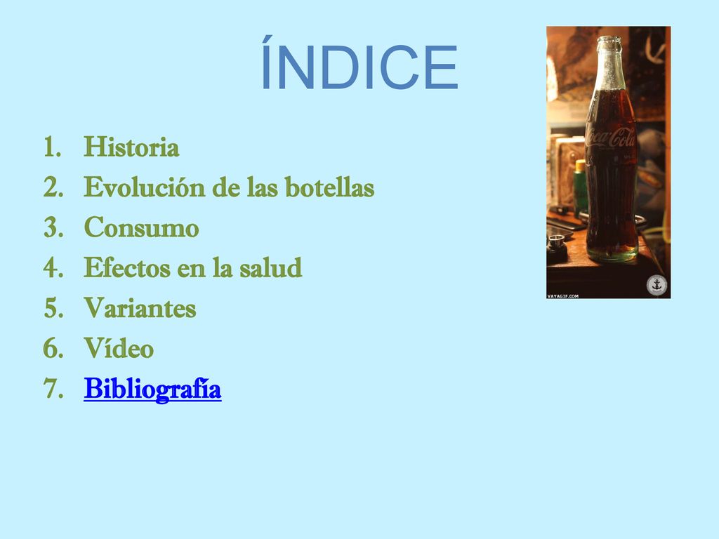 ÍNDICE Historia Evolución de las botellas Consumo Efectos en la salud