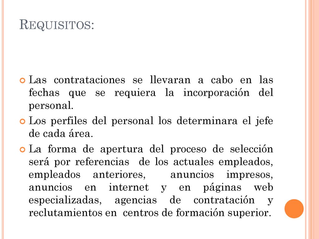 Requisitos: Las contrataciones se llevaran a cabo en las fechas que se requiera la incorporación del personal.