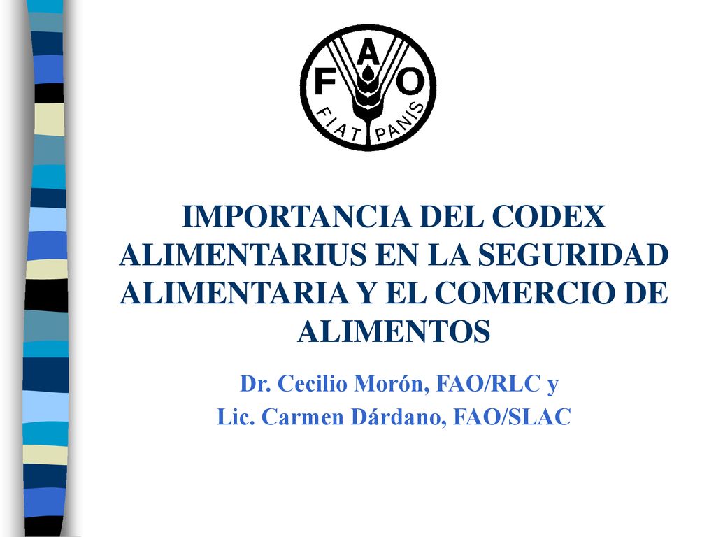 IMPORTANCIA DEL CODEX ALIMENTARIUS EN LA SEGURIDAD ALIMENTARIA Y EL COMERCIO DE ALIMENTOS Dr.