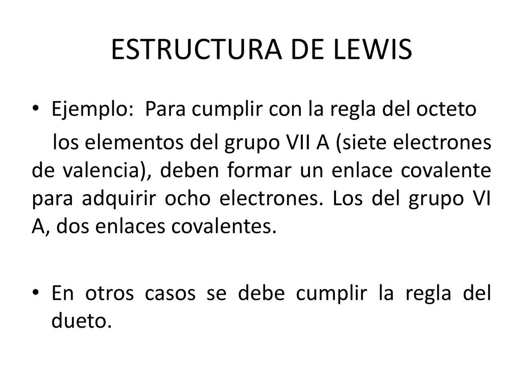 ESTRUCTURA DE LEWIS Ejemplo: Para cumplir con la regla del octeto