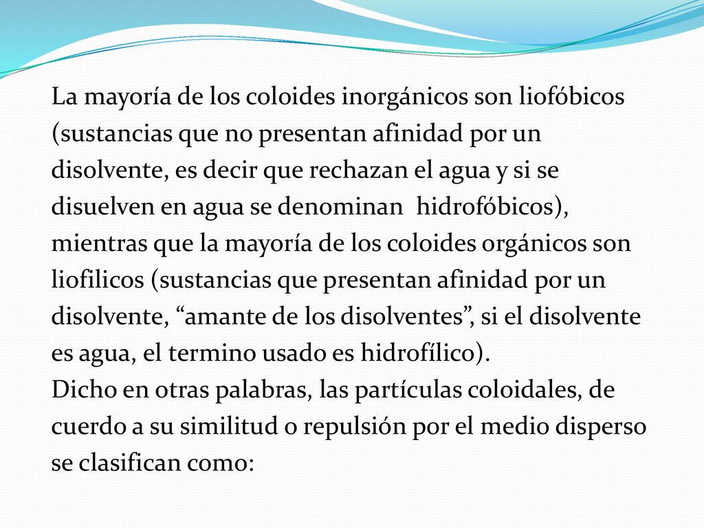 La mayoría de los coloides inorgánicos son liofóbicos