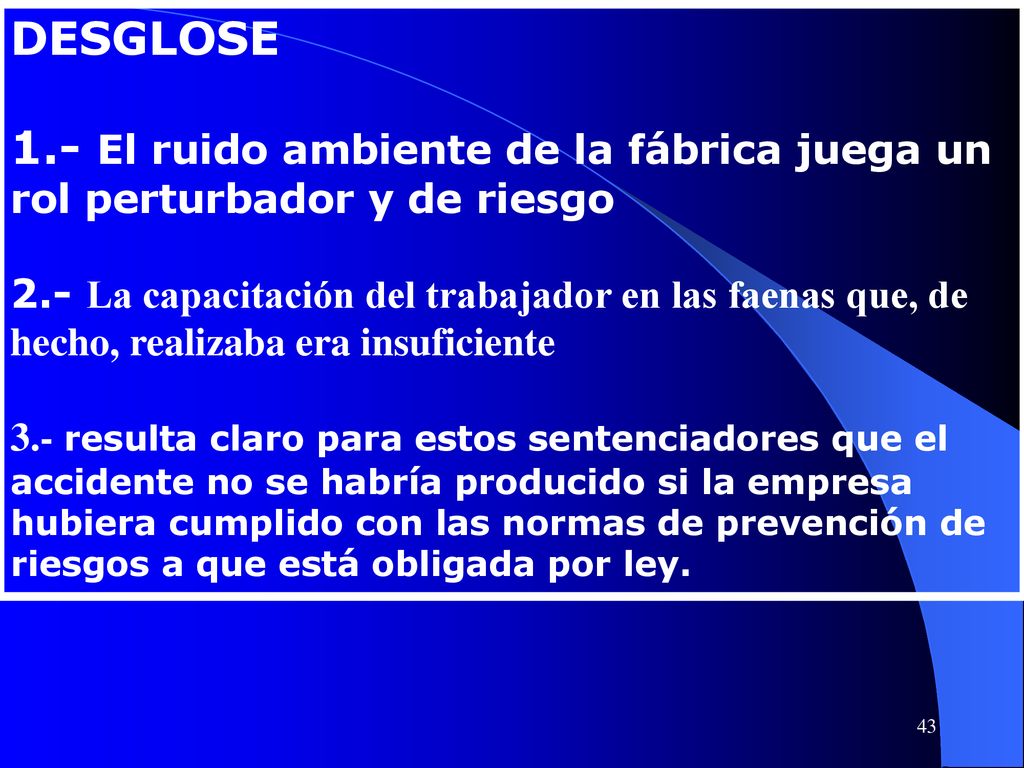 DESGLOSE 1.- El ruido ambiente de la fábrica juega un rol perturbador y de riesgo.