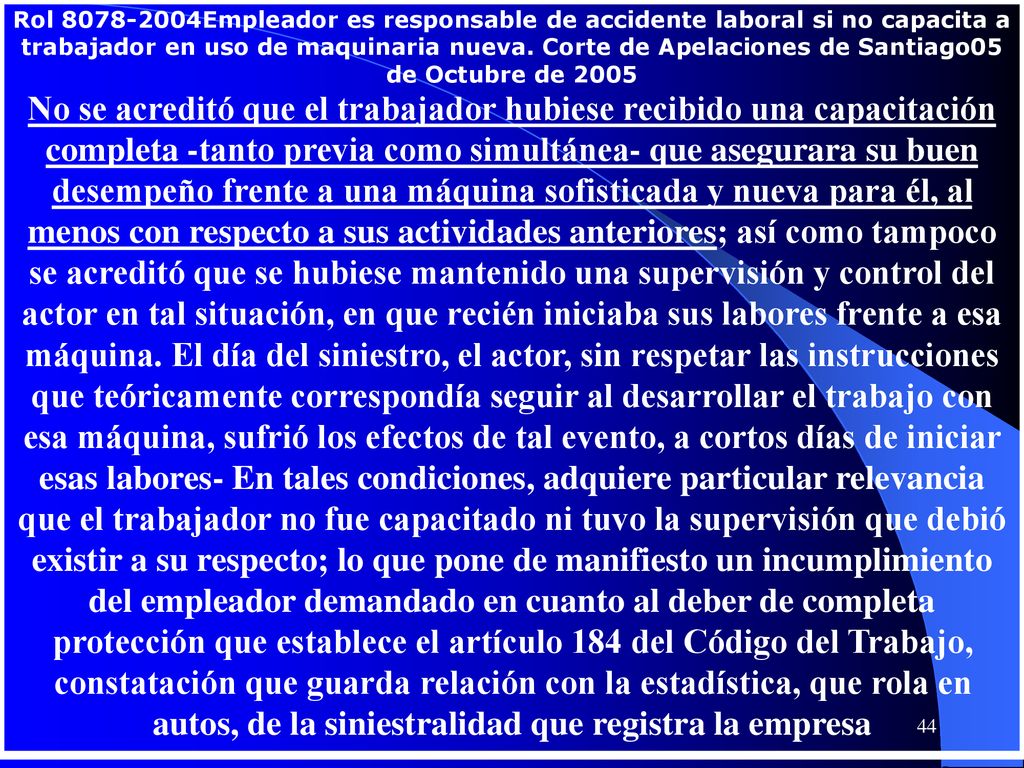 Rol Empleador es responsable de accidente laboral si no capacita a trabajador en uso de maquinaria nueva. Corte de Apelaciones de Santiago05 de Octubre de 2005
