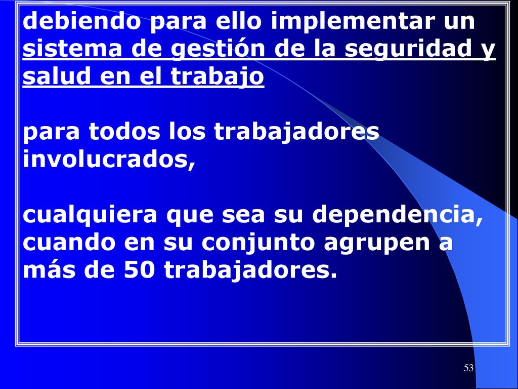 debiendo para ello implementar un sistema de gestión de la seguridad y salud en el trabajo