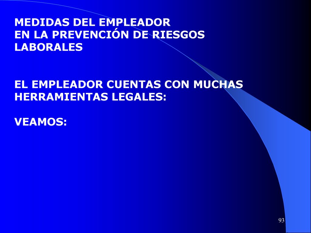 MEDIDAS DEL EMPLEADOR EN LA PREVENCIÓN DE RIESGOS. LABORALES. EL EMPLEADOR CUENTAS CON MUCHAS HERRAMIENTAS LEGALES: