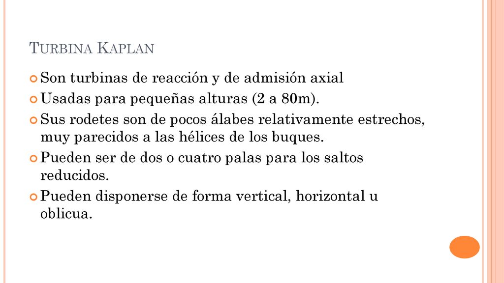 Turbina Kaplan Son turbinas de reacción y de admisión axial
