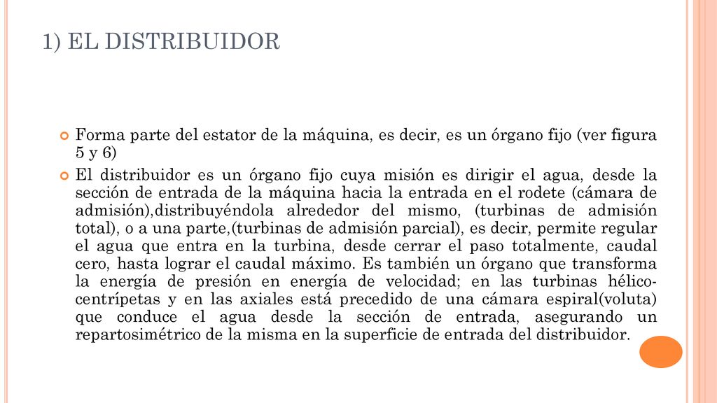 1) EL DISTRIBUIDOR Forma parte del estator de la máquina, es decir, es un órgano fijo (ver figura 5 y 6)
