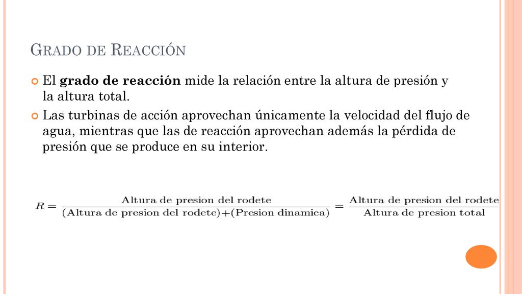 Grado de Reacción El grado de reacción mide la relación entre la altura de presión y la altura total.