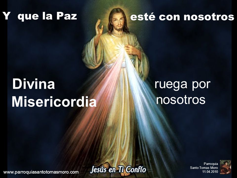 Divina Misericordia ruega por nosotros Y que la Paz esté con nosotros